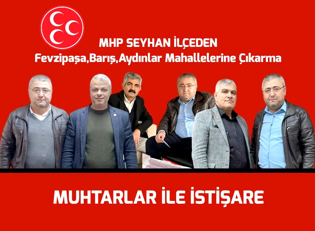 MHP SEYHAN İLÇE’DEN  MAHALLE MUHTARLAR LE İSTİŞARE